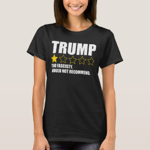 Trump - För fascistisk. Rekommenderas inte T Shirt