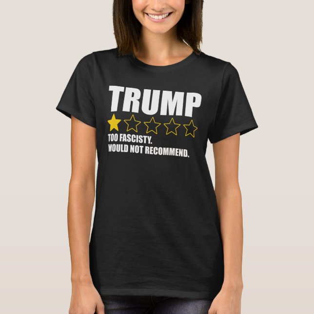 Trump - För fascistisk. Rekommenderas inte T Shirt (Framsida)