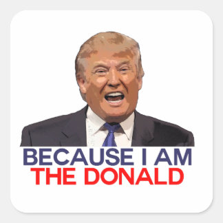 Trump, för jag är Donald Fyrkantigt Klistermärke
