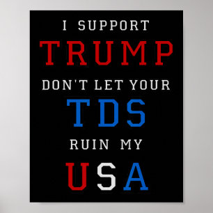 Trump förstör inte mitt USA med din TDS rolig pres Poster