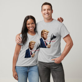 Trump: Framöver fler år av storhet! T Shirt