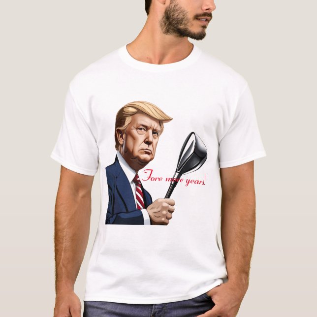 Trump: Framöver fler år av storhet! T Shirt (Framsida)