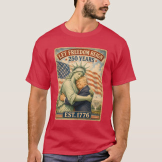 Trump Frihetsgudinnan 4 juli 250-årsfirande T Shirt