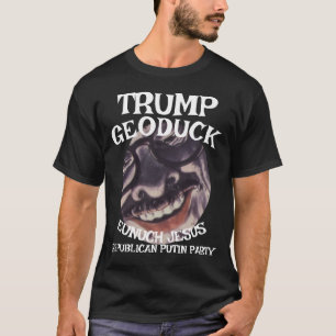Trump Geoduck Eunuck Jesus Republikan Piss Fest T Shirt