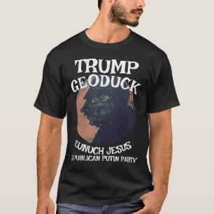 Trump Geoduck Eunuck Jesus Republikan Pissa Party T Shirt