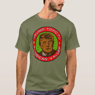 Trump: Giftigt för amerikanska värden T-Shirt