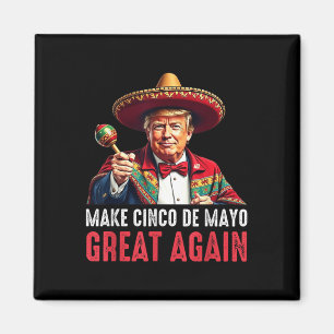 Trump Gör Cinco De Mayo Underbar igen Magnet