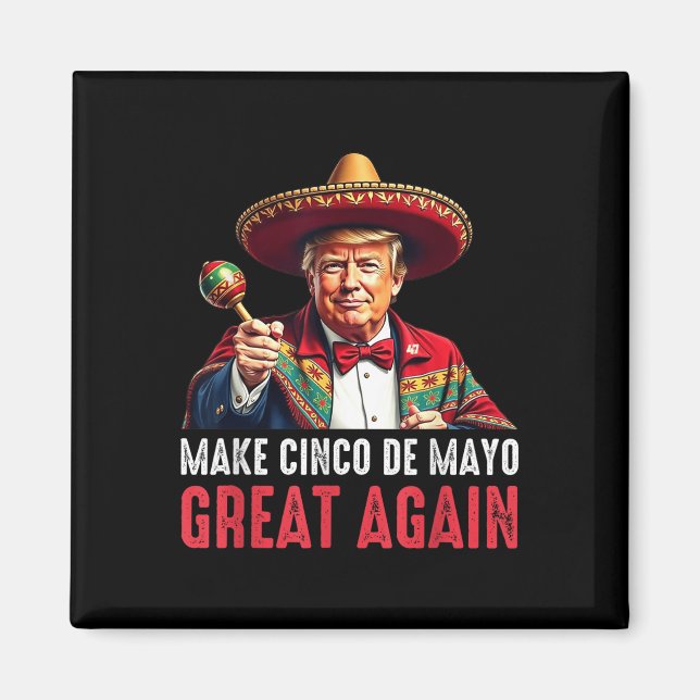 Trump Gör Cinco De Mayo Underbar igen Magnet (Framsidan)