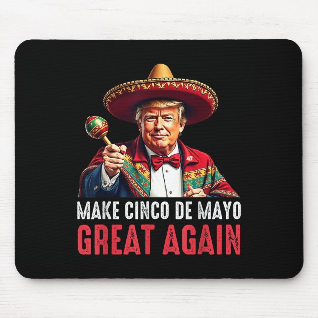 Trump Gör Cinco De Mayo Underbar igen Musmatta (Framsidan)