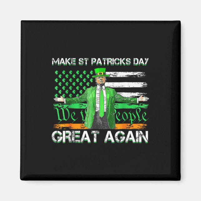 Trump Gör St patricks day Underbar igen, vi Flagga Magnet (Framsidan)