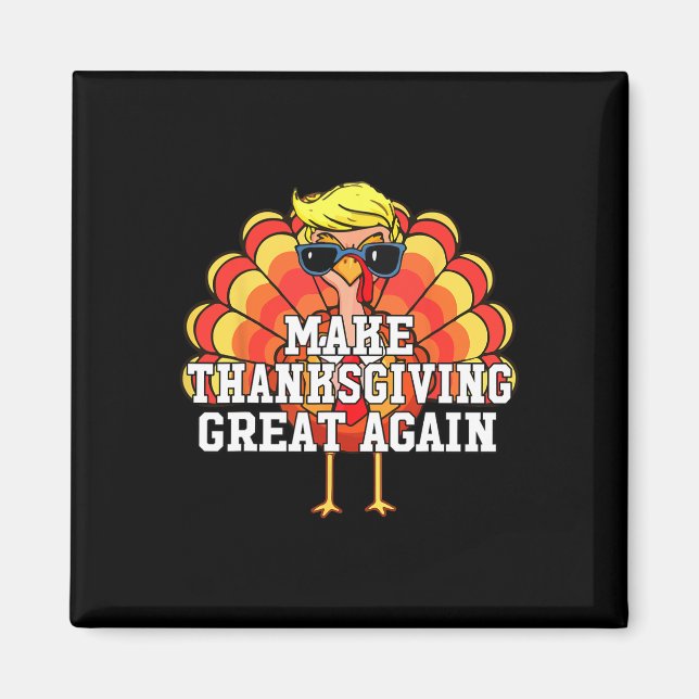 Trump gör Thanksgiving Större Igen Rolig Turkdag D Magnet (Framsidan)