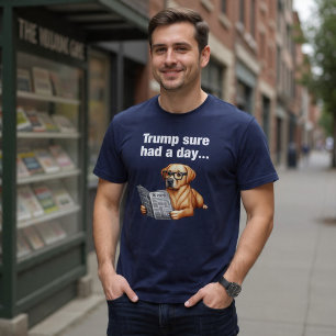 Trump hade verkligen en dag... Rolig politisk hund T Shirt