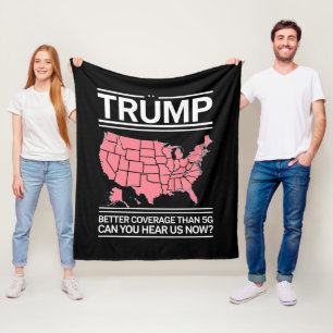 Trump har bättre täckning än 5G Kan du höra oss nu Fleecefilt
