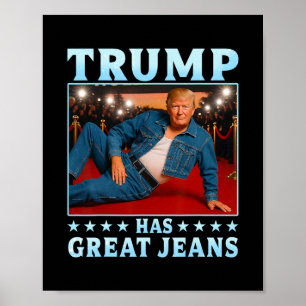Trump har fantastiska jeans Roligt meme 3  Poster