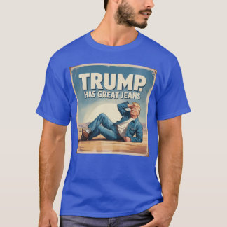 Trump har Underbara Jeans Funny Politiskt humor Po T Shirt