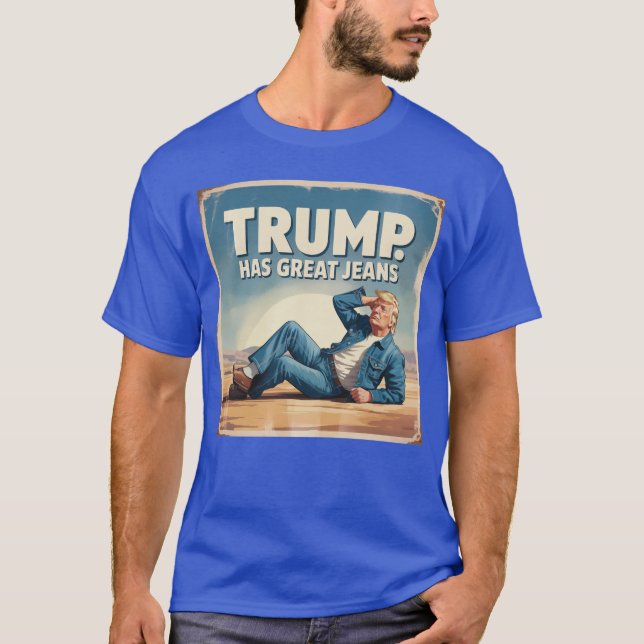 Trump har Underbara Jeans Funny Politiskt humor Po T Shirt (Framsida)