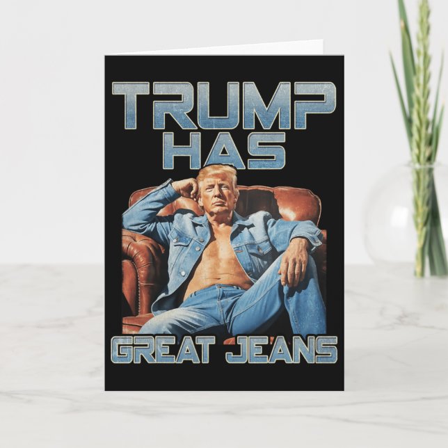 Trump Has Great Jeans Funny Graphic Retro Denim Me Kort (Framsida)