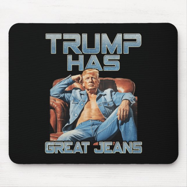 Trump Has Great Jeans Funny Graphic Retro Denim Me Musmatta (Framsidan)