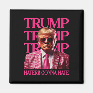 Trump Haters Gonna Hate, Funny Trump Rosa 2024 Magnet