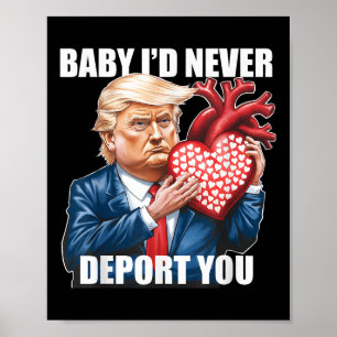 Trump Humor Baby... Jag skulle aldrig deportera di Poster