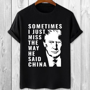 Trump Ibland missar jag bara hur han sa china T Shirt