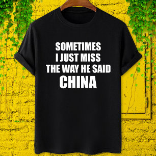 Trump Ibland missar jag bara hur han sa china T Shirt