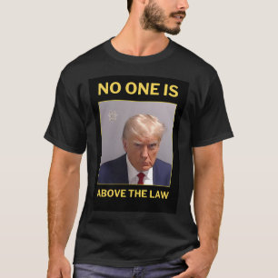 Trump ingen har över lagen - Trump Mugshot Shir T Shirt