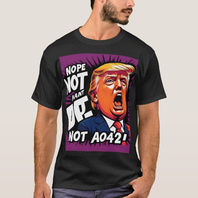 Trump? Inte en gång till: Humoristisk politik T Shirt (Framsida)