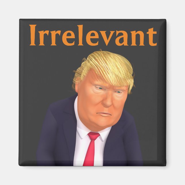 Trump Irrelevant magnet (Framsidan)