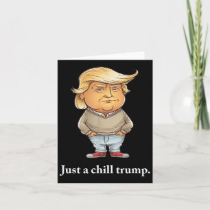 Trump jag är bara en chill kille rolig chill kille kort