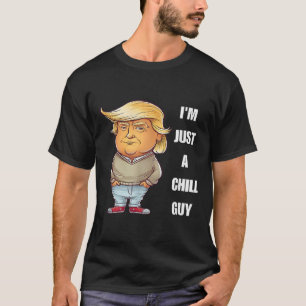 Trump jag är bara en chill kille rolig meme 2024 t shirt