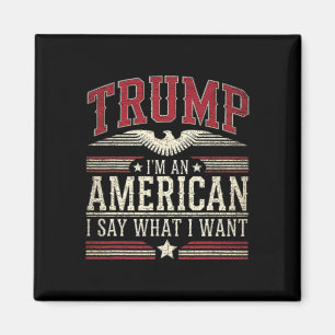 Trump jag är en amerikan jag säger vad jag vill in magnet