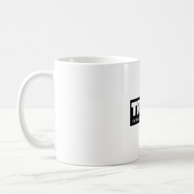 TRUMP- JAG ÄR INTE POLITIKER, JAG ÄR ETT BRAND KAFFEMUGG (Vänster)