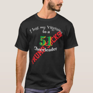 Trump jag förlorade min oskuld till en Cheerleader T Shirt
