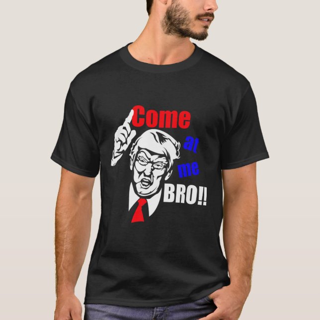 Trump Kom på Me Bro Funny T Shirt (Framsida)