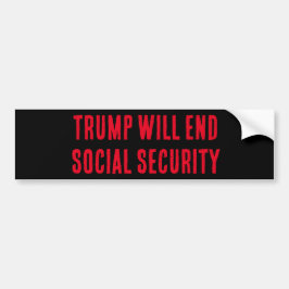 TRUMP KOMMER ATT SLUTA SOCIAL SÄKERHET, Bumper Sti Bildekal
