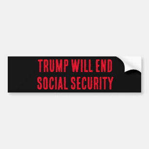 TRUMP KOMMER ATT SLUTA SOCIAL SÄKERHET, Bumper Sti Bildekal