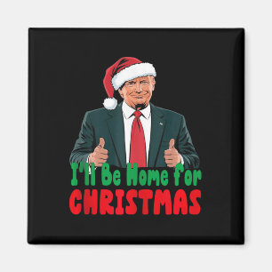 Trump kommer att vara hemma för julklapp magnet