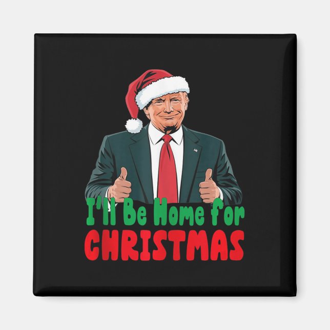 Trump kommer att vara hemma för julklapp magnet (Framsidan)