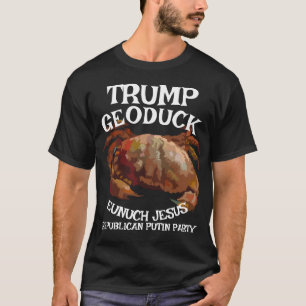 Trump Krabb Geoduck Eunuck Jesus Republikan Pissa T Shirt