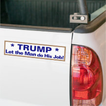 Trump låt mannen göra sitt jobb! Bumper Sticker