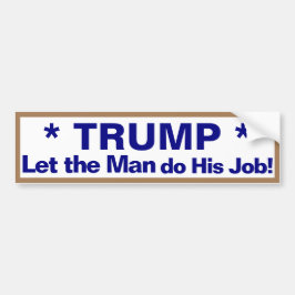 Trump låt mannen göra sitt jobb! Bumper Sticker Bildekal