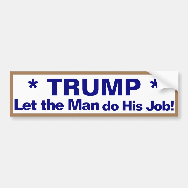 Trump låt mannen göra sitt jobb! Bumper Sticker Bildekal (Framsidan)