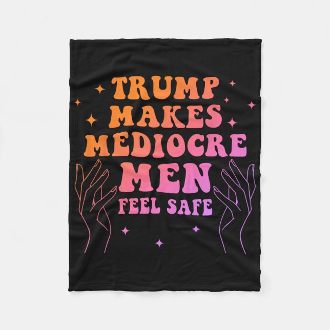 Trump Makes Mediocre Men Feel Safe Funny Quote  Fleecefilt (Framsidan)