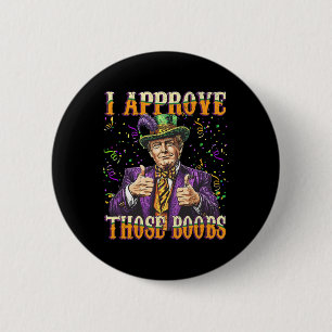 Trump Mardi Gras Usa, jag godkänner de där brösten Knapp