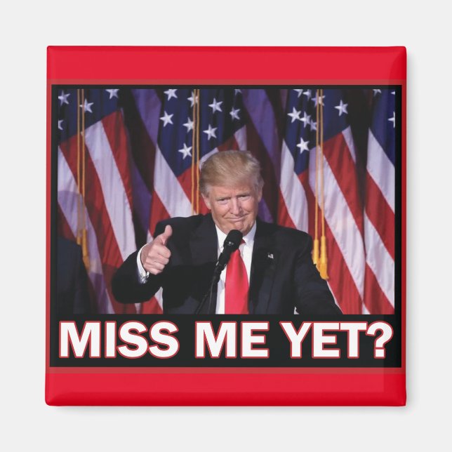 Trump miss Me ännu Magnet (Framsidan)