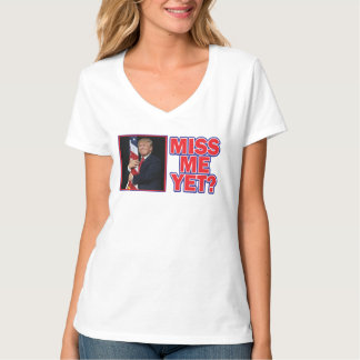 Trump miss Me ännu T Shirt