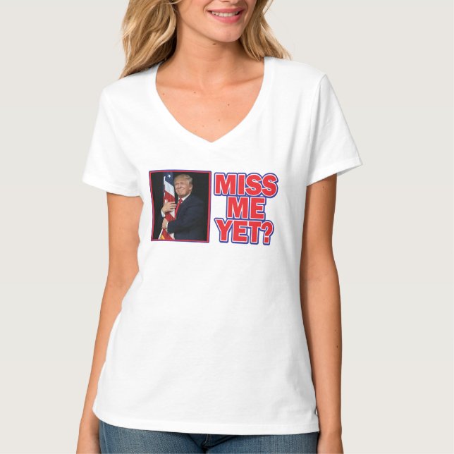 Trump miss Me ännu T Shirt (Framsida)