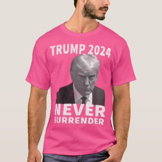 Trump Mugg Shot - Aldrig överlämnande - Trump 2024 T Shirt