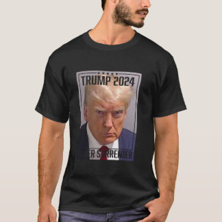 Trump Mugg Shot Vote Trump 2024 Mugshot Surre aldr T Shirt